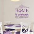 Sticker Home is wherever I'm with you Stickers Texte et Citations