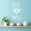 Sticker You are my cup of tea Stickers Cuisine Gali Art